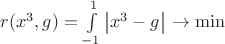 $r(x^{3},g)=\int\limits_{-1}^{1}\left\lvert x^{3} - g \right\rvert$ $\to \min$