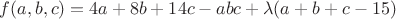 $f(a,b,c)=4a+8b+14c-abc+\lambda(a+b+c-15)$