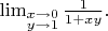 $\lim_{\substack{x \to 0 \\ y \to 1}}\frac{1}{1+xy}.$