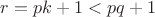 $r=pk+1<pq+1$ $r=pk+1<pq+1$