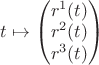 $t\mapsto \begin{pmatrix} r^1(t)\\ r^2(t) \\ r^3(t) \end{pmatrix}$