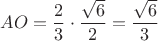 $AO=\dfrac{2}{3}\cdot \dfrac{\sqrt{6}}{2}=\dfrac{\sqrt{6}}{3}$