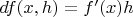 $df(x,h)=f'(x)h$