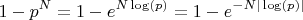 $$1 - p^N=1-e^{N\log(p)}=1-e^{-N|\log(p)|}$$