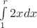 $\int\limits_1^r2xdx$ $\int\limits_1^r2xdx$