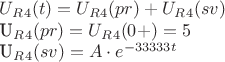$U_R_4(t) = U_R_4(pr) + U_R_4(sv)
U_R_4(pr) = U_R_4(0+) = 5
U_R_4(sv) = A \cdot e^{-33333t}
$ $U_R_4(t) = U_R_4(pr) + U_R_4(sv)
U_R_4(pr) = U_R_4(0+) = 5
U_R_4(sv) = A \cdot e^{-33333t}
$