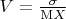 $V=\frac{\sigma}{\mathrm{M}X}$