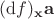 $({\rm d}f)_{\mathbf{x}}\mathbf{a}$