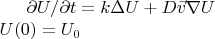 \partial U/ \partial t} =k \Delta U + D \vec{v}\nabla U \\
U(0)=U_0