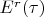 $E^r(\tau)$