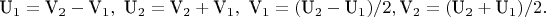 $\[{{\text{U}}_1} = {{\text{V}}_2} - {{\text{V}}_1},{\text{ }}{{\text{U}}_2} = {{\text{V}}_2} + {{\text{V}}_1},{\text{ }}{{\text{V}}_1} = ({{\text{U}}_2} - {{\text{U}}_1})/2,{{\text{V}}_2} = ({{\text{U}}_2} + {{\text{U}}_1})/2.\]$