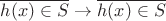 $\overline{h(x)\in S}\to \overline{h(x)\in S}$
