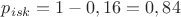 $p_{isk}=1-0,16=0,84$