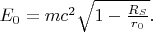 $E_0 = m c^2 \sqrt{1-\frac{R_S}{r_0}}.$