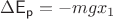 $\Delta\mathsf{E_p}= -m g x_1