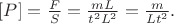 $[P]=\frac{F}{S}=\frac{mL}{t^2L^2}=\frac{m}{Lt^2}.$