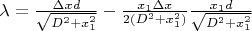 $\lambda=\frac{\Delta x d}{\sqrt{D^2 + x_{1}^2}}- \frac{x_{1}\Delta x}{2(D^2 + x_{1}^2)}\frac{x_{1} d}{\sqrt{D^2 + x_{1}^2}}$