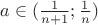 $a\in(\frac1{n+1};\frac1n)$