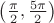 $\left(\frac{\pi}{2},\frac{5\pi}{2}\right)$