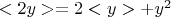 $<2y>=2<y>+y^2 $