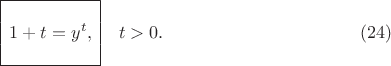 $$ \begin{array}{|c|}
\hline \\
1 + t = y^t, \\
\\
\hline
\end{array} \quad t > 0. \eqno(24) $$