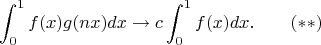 $$\int_0^1f(x)g(nx)dx\to c\int_0^1 f(x)dx.\qquad (**)$$