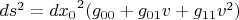 $ds^2={dx_0}^2(g_{00}+g_{01}v+g_{11}v^2)$