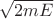 $\sqrt{2mE}$