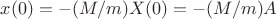 $x(0)=-(M/m)X(0)=-(M/m)A$ $x(0)=-(M/m)X(0)=-(M/m)A$