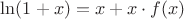 $\ln(1 + x) = x + x \cdot f(x)$