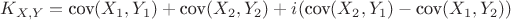 $K_{X,Y}=\mathop{\textrm{cov}}(X_1,Y_1)+\mathop{\textrm{cov}}(X_2,Y_2)+i(\mathop{\textrm{cov}}(X_2,Y_1)-\mathop{\textrm{cov}}(X_1,Y_2))$
