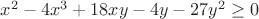 $x^2-4x^3+18xy-4y-27y^2 \geq 0$