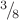 ${}^3\!/\!_8$