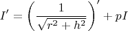 $$I'=\left (\dfrac 1{\sqrt {r^2+h^2}}\right )'+pI$$