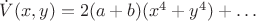 $\dot{V}(x,y) = 2(a+b) (x^{4} + y^{4}) + \ldots$