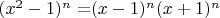 $(x^2-1)^n=$$(x-1)^n$$(x+1)^n