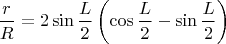 $$
\frac{r}{R} = 2  \sin \frac{L}{2} \left( \cos \frac{L}{2} - \sin \frac{L}{2} \right)
$$