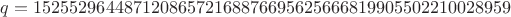 $$
q=
15255296448712086572168876695625666819905502210028959
$$