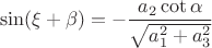 $$\sin(\xi+\beta)=-\frac{a_2\cot\alpha}{\sqrt{a_1^2+a_3^2}}$$