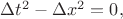 $\Delta t^2-\Delta x^2=0,$