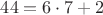 $44=6\cdot7+2$