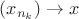 $(x_{n_k}) \to x$