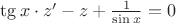 $\tg x\cdot z'-z+\frac 1{\sin x}=0$