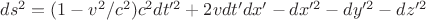 $ds^2=(1-v^2/c^2)c^2dt'^2+2vdt'dx'-dx'^2-dy'^2-dz'^2$