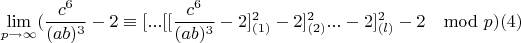$$\lim\limits_{p \rightarrow \infty}(\frac{c^6}{(ab)^3}-2\equiv [...[[\frac{c^6}{(ab)^3}-2]^2_{(1)}-2]^2_{(2)}...-2]^2_{(l)}-2\mod p) (4)$$