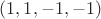$(1, 1, -1, -1)$