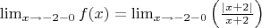$\lim_{x \to -2-0} f(x) = \lim_{x \to -2-0} \left( \frac{|x+2|}{x+2}\right)$