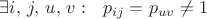 $\exists i,\,j,\,u,\,v :~~p_{ij} = p_{uv} \ne 1$