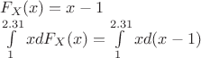 $$\begin{array}{l}
 {F_X}(x) = x - 1 \\ 
 \int\limits_1^{2.31} {xd{F_X}(x) = } \int\limits_1^{2.31} {xd(x - 1)}  \\ 
 \end{array}$$