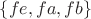 $\{fe, fa, fb\}$